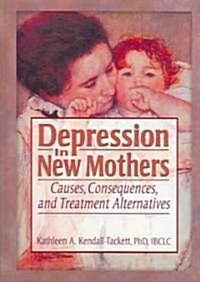 Depression in New Mothers: Causes, Consequences, and Treatment Alternatives (Hardcover)