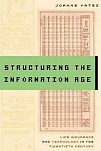 Structuring the Information Age: Life Insurance and Technology in the Twentieth Century (Hardcover)
