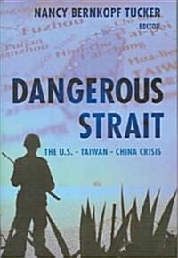 Dangerous Strait: The U.S.-Taiwan-China Crisis (Hardcover)