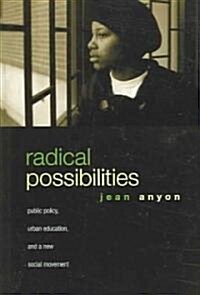 Radical Possibilities: Public Policy, Urban Education, and a New Social Movement (Paperback)