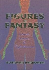 Figures of Fantasy: Internet, Women and Cyberdiscourse (Paperback)