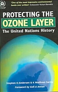 Protecting the Ozone Layer : The United Nations History (Paperback)