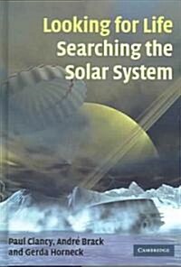 Looking for Life, Searching the Solar System (Hardcover)