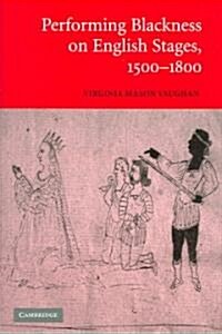 Performing Blackness on English Stages, 1500–1800 (Hardcover)