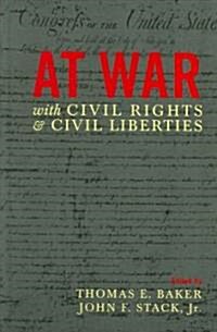 At War With Civil Rights And Civil Liberties (Hardcover)