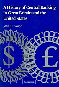 A History of Central Banking in Great Britain and the United States (Hardcover)