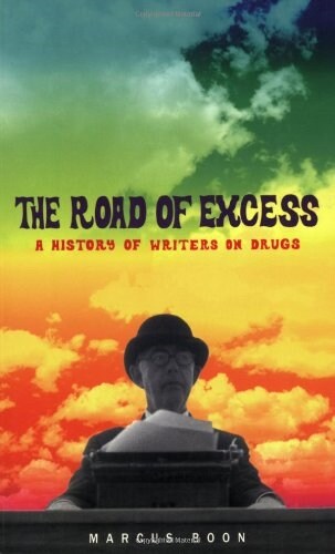 The Road of Excess: A History of Writers on Drugs (Paperback, Revised)