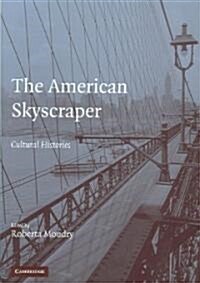 The American Skyscraper : Cultural Histories (Hardcover)