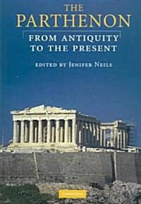 The Parthenon : From Antiquity to the Present (Hardcover)