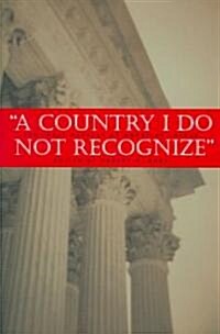 A Country I Do Not Recognize: The Legal Assault on American Values (Paperback)