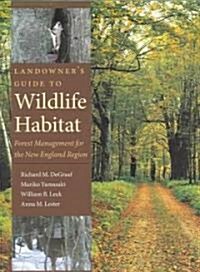 Landowners Guide to Wildlife Habitat: Forest Management for the New England Region (Paperback)