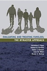 Evaluating and Treating Families : The McMaster Approach (Paperback)