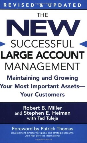 The New Successful Large Account Management: Maintaining and Growing Your Most Important Assets -- Your Customers (Paperback, Revised and Upd)