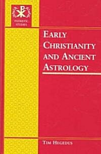 Early Christianity And Ancient Astrology (Hardcover)