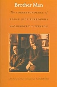 Brother Men: The Correspondence of Edgar Rice Burroughs and Herbert T. Weston (Paperback)