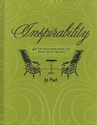Inspirability: 40 Top Designers Speak Out about What Inspires (Hardcover)