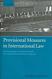 Provisional Measures in International Law : The International Court of Justice and the International Tribunal for the Law of the Sea (Hardcover)