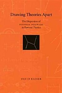 Drawing Theories Apart: The Dispersion of Feynman Diagrams in Postwar Physics (Hardcover, 2)