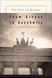 Von Athen Bis Auschwitz: Betrachtungen Zur Lage Der Geschichte: The Uses of History (Hardcover)