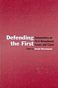 Defending the First: Commentary on First Amendment Issues and Cases (Hardcover)