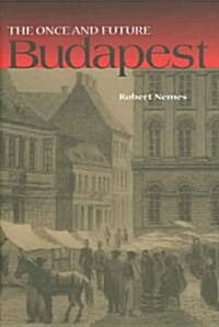 The Once and Future Budapest (Hardcover)