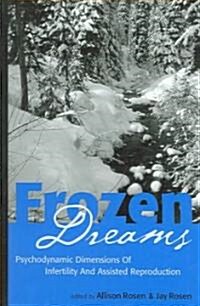 Frozen Dreams: Psychodynamic Dimensions of Infertility and Assisted Reproduction (Hardcover)