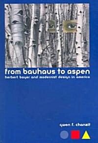 From Bauhaus to Aspen: Herbert Bayer and Modernist Design in America (Paperback)
