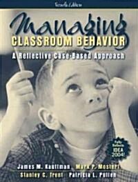 Managing Classroom Behavior : A Reflective Case-Based Approach (Paperback, 4 Rev ed)