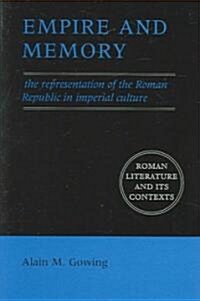 Empire and Memory : The Representation of the Roman Republic in Imperial Culture (Paperback)