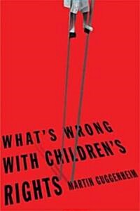 Whats Wrong With Childrens Rights? (Hardcover)