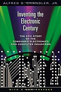 Inventing the Electronic Century: The Epic Story of the Consumer Electronics and Computer Industries, with a New Preface (Paperback)