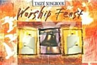 Worship Feast: Taize Songbook: Songs from the Taize Community (Paperback)