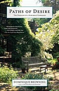 Paths of Desire: The Passions of a Suburban Gardener (Paperback)