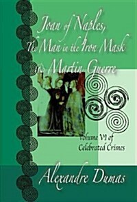 Celebrated Crimes: Man In The Iron Mask, Joan Of Naples, Guerre (Paperback)