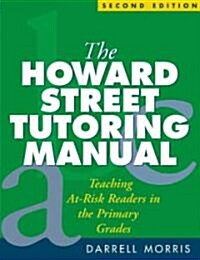 The Howard Street Tutoring Manual: Teaching At-Risk Readers in the Primary Grades (Paperback, 2)