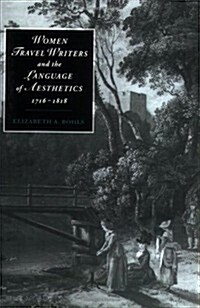 Women Travel Writers and the Language of Aesthetics, 1716–1818 (Paperback)
