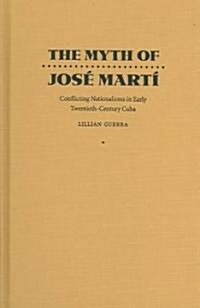 The Myth Of Jose Marti (Hardcover)