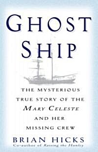 Ghost Ship: The Mysterious True Story of the Mary Celeste and Her Missing Crew (Paperback)