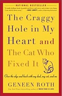 The Craggy Hole in My Heart and the Cat Who Fixed It: Over the Edge and Back with My Dad, My Cat, and Me (Paperback)