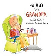 40 Uses for a Grandpa (Hardcover)