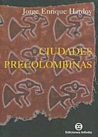 Ciudades Precolombinas / Precolumbian Cities (Paperback, 2nd)