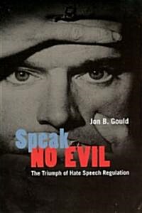 Speak No Evil: The Triumph of Hate Speech Regulation (Paperback)