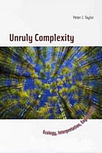 Unruly Complexity: Ecology, Interpretation, Engagement (Paperback)