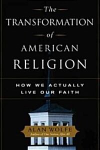 The Transformation of American Religion: How We Actually Live Our Faith (Paperback)