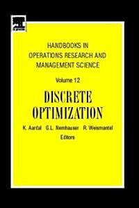 Handbooks in Operations Research and Management Science: Discrete Optimization Volume 12 (Hardcover)