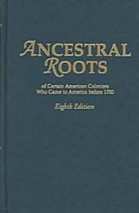 Ancestral Roots of Certain American Colonists Who Came to America Before 1700. Lineages from Afred the Great, Charlemagne, Malcolm of Scotland, Robert (Paperback, 8)