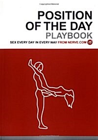 Position of the Day Playbook: Sex Every Day in Every Way (Bachelorette Gifts, Adult Humor Books, Books for Couples) (Paperback)