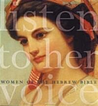 Listen to Her Voice: Women of the Hebrew Bible (Paperback)