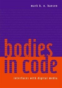 Bodies in code : interfaces with digital media