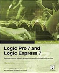 Logic Pro 7 and Logic Express 7 [With CD-ROM] (Paperback)